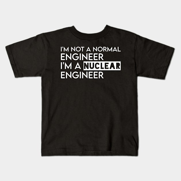 funny nuclear engineer quote Kids T-Shirt by Elhisodesigns